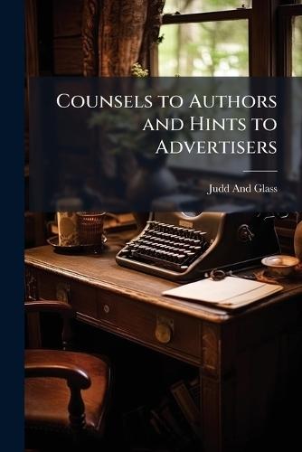Counsels to Authors and Hints to Advertisers