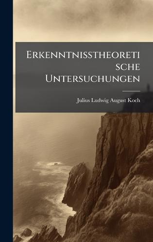 Erkenntnisstheoretische Untersuchungen