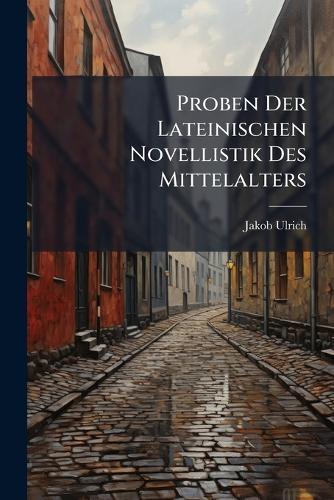 Proben Der Lateinischen Novellistik Des Mittelalters