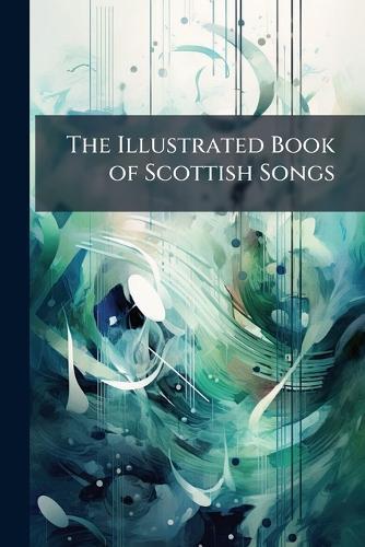 The Illustrated Book of Scottish Songs
