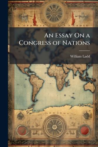 An Essay On a Congress of Nations