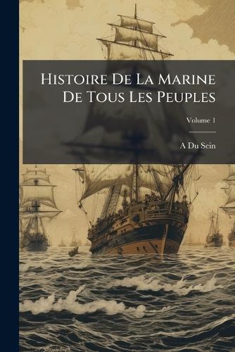 Histoire De La Marine De Tous Les Peuples