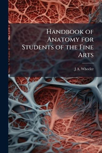 Handbook of Anatomy for Students of the Fine Arts