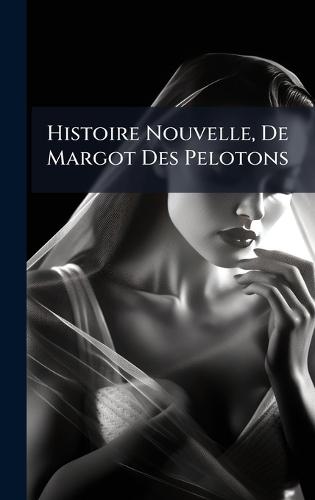 Histoire Nouvelle, De Margot Des Pelotons