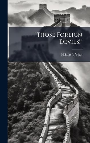 ""Those Foreign Devils!""