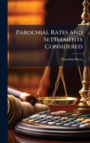 Parochial Rates and Settlements Considered