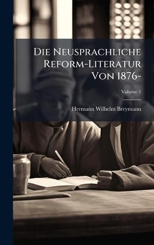 Die Neusprachliche Reform-Literatur Von 1876-
