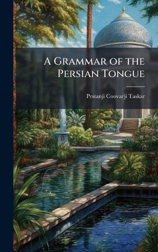 A Grammar of the Persian Tongue