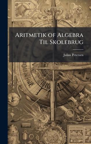 Aritmetik of Algebra Til Skolebrug
