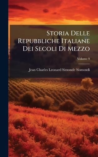 Storia Delle Repubbliche Italiane Dei Secoli Di Mezzo