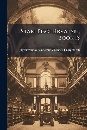 Stari Pisci Hrvatski, Book 13
