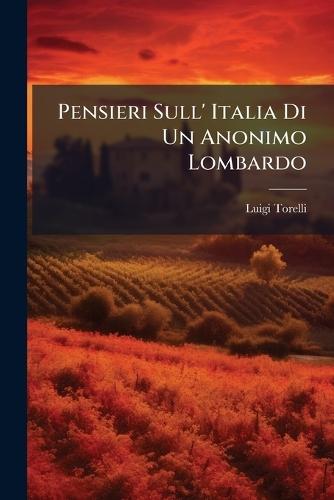 Pensieri Sull' Italia Di Un Anonimo Lombardo