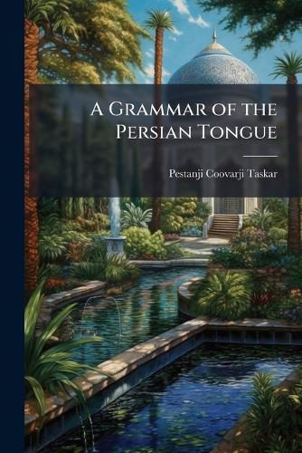 A Grammar of the Persian Tongue
