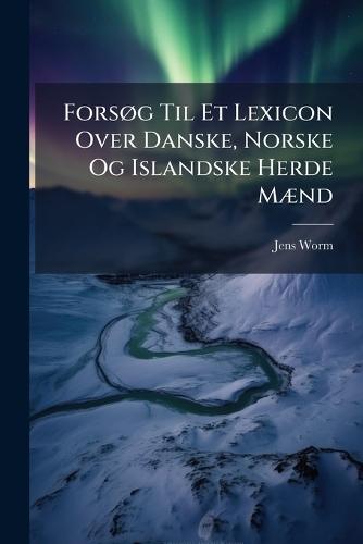 ForsÃ, g Til Et Lexicon Over Danske, Norske Og Islandske Herde MÃ]nd