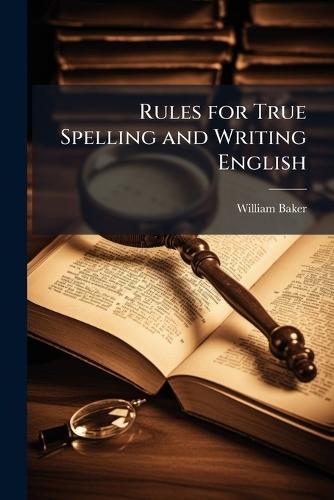 Rules for True Spelling and Writing English