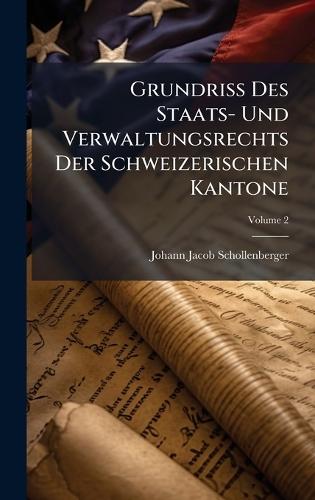Grundriss Des Staats- Und Verwaltungsrechts Der Schweizerischen Kantone