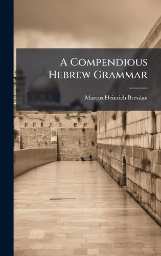 A Compendious Hebrew Grammar