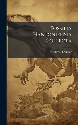 Fossilia Hantoniensia Collecta