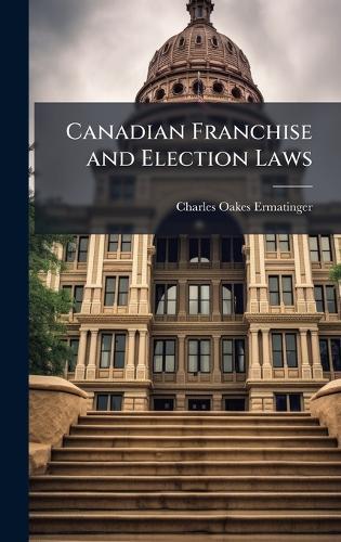 Canadian Franchise and Election Laws