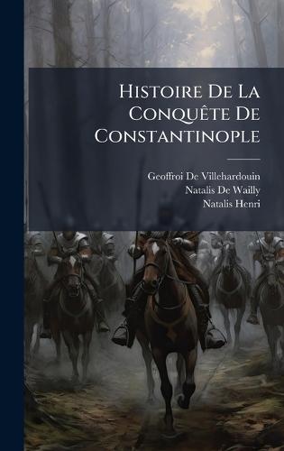 Histoire De La ConquÃate De Constantinople