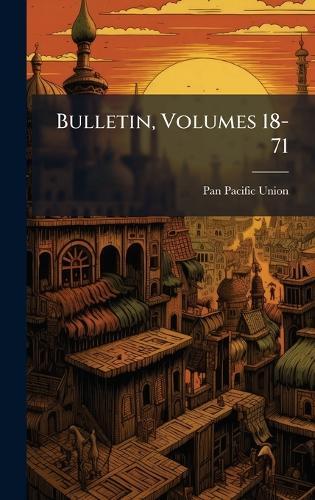 Bulletin, Volumes 18-71
