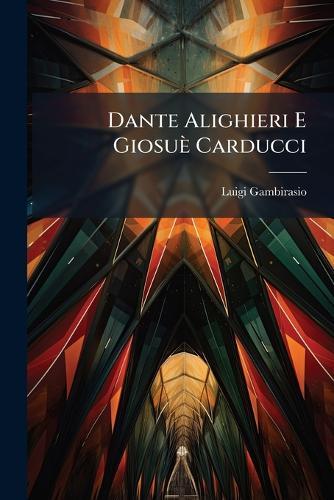 Dante Alighieri E Giosuè Carducci