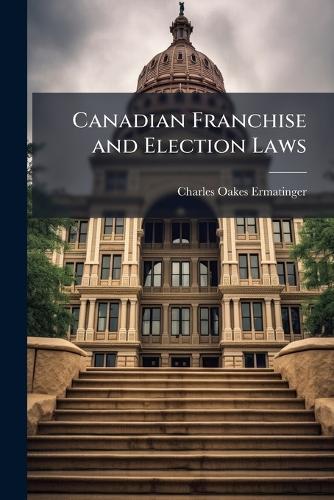 Canadian Franchise and Election Laws