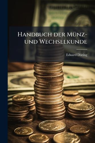 Handbuch der MÃ1/4nz- und Wechselkunde