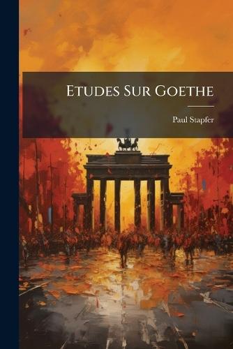 Etudes Sur Goethe
