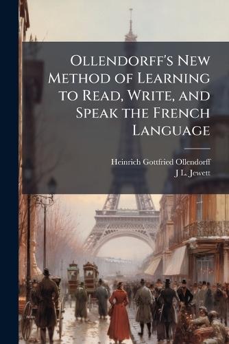 Ollendorff's New Method of Learning to Read, Write, and Speak the French Language