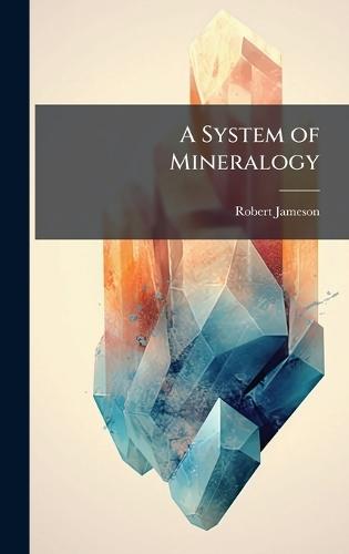 A System of Mineralogy