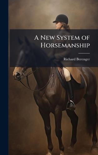A New System of Horsemanship