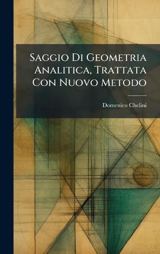 Saggio Di Geometria Analitica, Trattata Con Nuovo Metodo