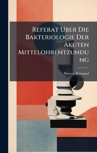 Referat Uber Die Bakteriologie Der Akuten Mittelohrentzundung