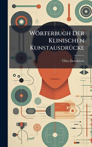Wörterbuch Der Klinischen KunstausdrÃ1/4cke