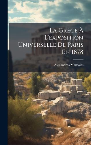 La Grèce Ã L'exposition Universelle De Paris En 1878
