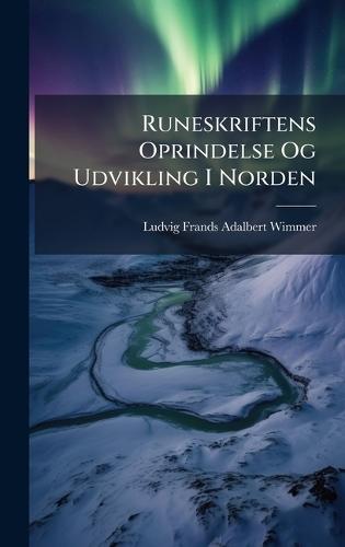 Runeskriftens Oprindelse Og Udvikling I Norden