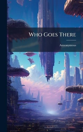 Who Goes There