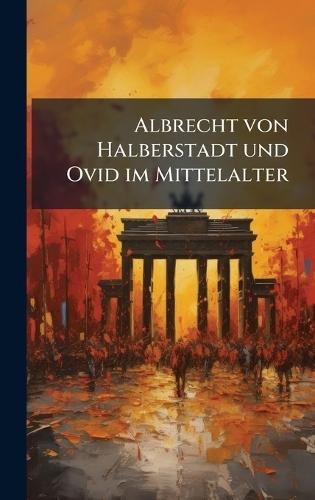 Albrecht von Halberstadt und Ovid im Mittelalter