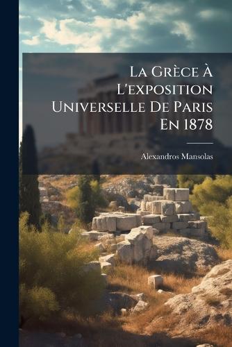 La Grèce Ã L'exposition Universelle De Paris En 1878