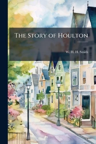 The Story of Houlton