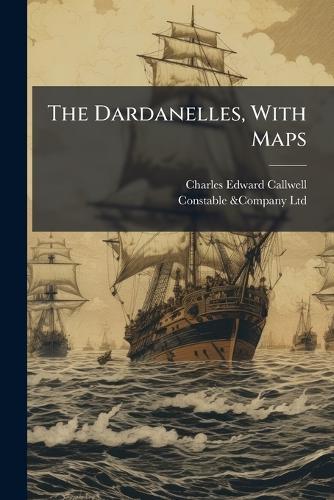 The Dardanelles, With Maps