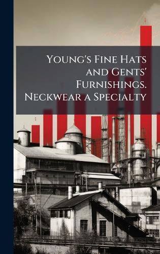 Young's Fine Hats and Gents' Furnishings. Neckwear a Specialty