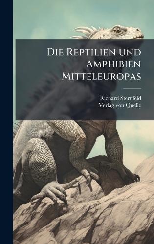 Die Reptilien und Amphibien Mitteleuropas