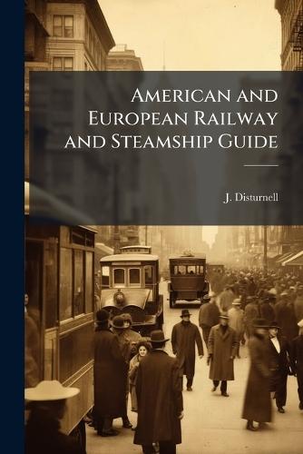 American and European Railway and Steamship Guide