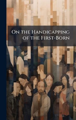 On the Handicapping of the First-Born