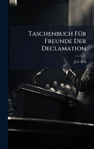 Taschenbuch FÃ1/4r Freunde Der Declamation