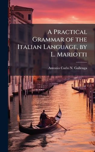 A Practical Grammar of the Italian Language, by L. Mariotti