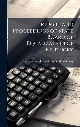 Report and Proceedings of State Board of Equalization of Kentucky