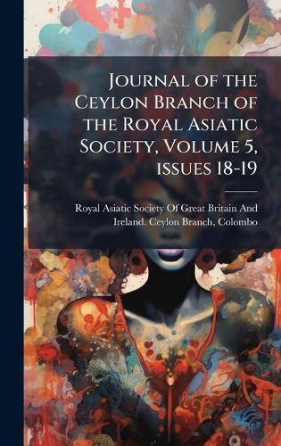 Journal of the Ceylon Branch of the Royal Asiatic Society, Volume 5, issues 18-19